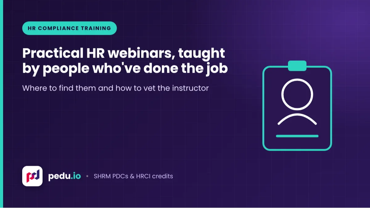 Where to Find Practical HR Webinars Taught by Real Compliance Professionals
