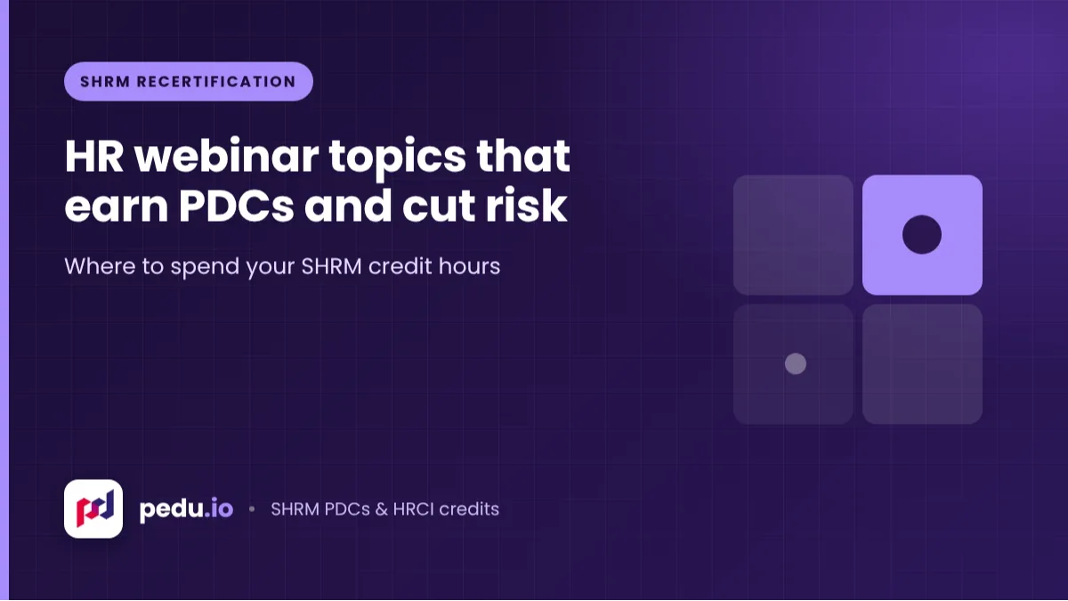 The Best HR Webinar Topics for Earning SHRM PDCs and Building Compliance Skills