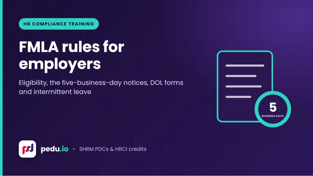 FMLA Rules for Employers: Eligibility, Notices, Forms and Deadlines